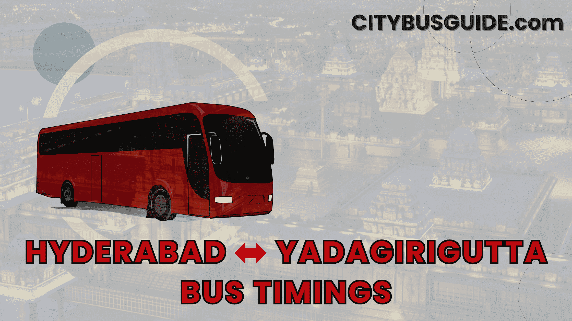 Hyderabad to Yadagirigutta Bus Timings, Distance & Ticket Price